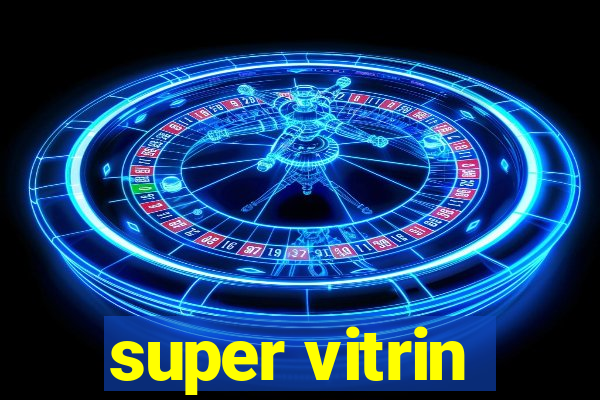 super vitrin