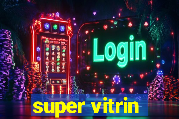 super vitrin