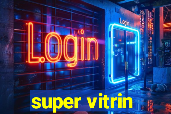 super vitrin