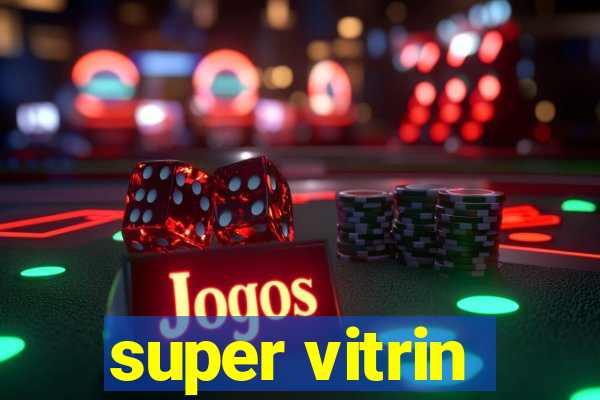 super vitrin