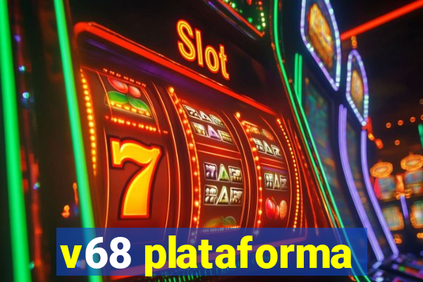 v68 plataforma