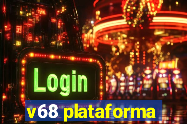 v68 plataforma