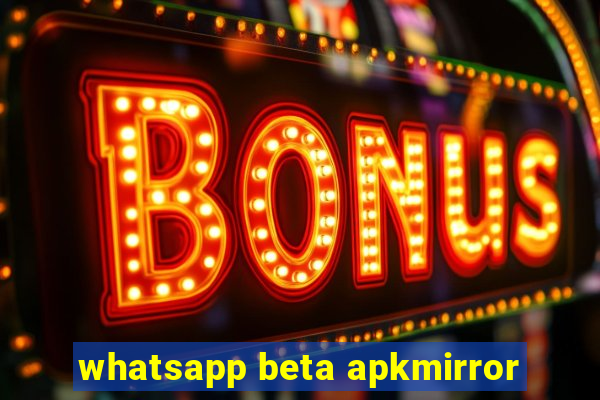 whatsapp beta apkmirror