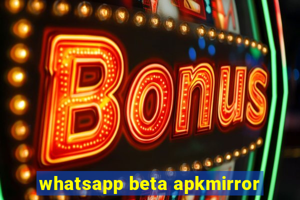 whatsapp beta apkmirror