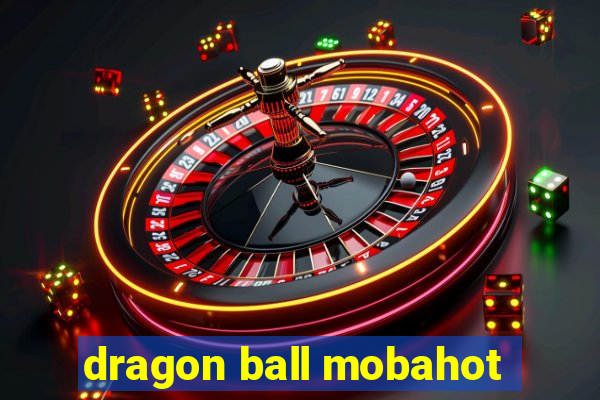 dragon ball mobahot