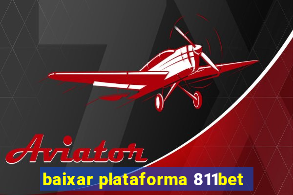 baixar plataforma 811bet