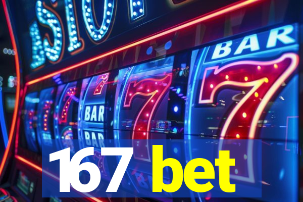 167 bet