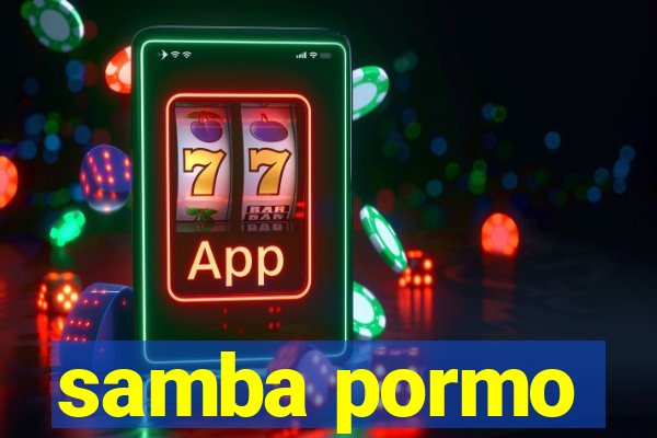 samba pormo