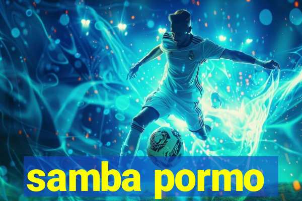 samba pormo