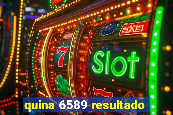 quina 6589 resultado