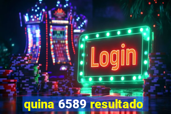 quina 6589 resultado