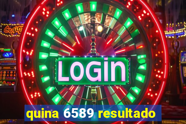 quina 6589 resultado