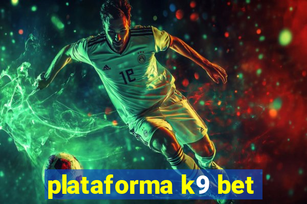 plataforma k9 bet