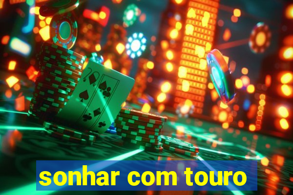 sonhar com touro