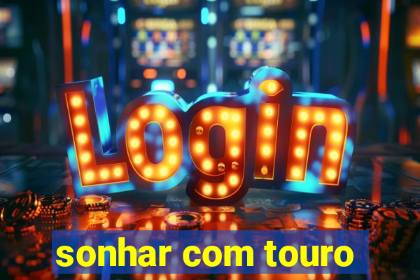 sonhar com touro