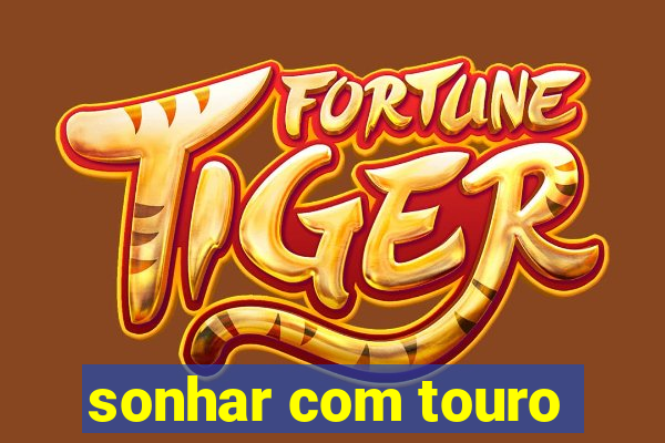 sonhar com touro