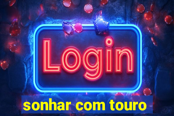 sonhar com touro