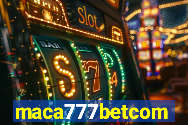 maca777betcom