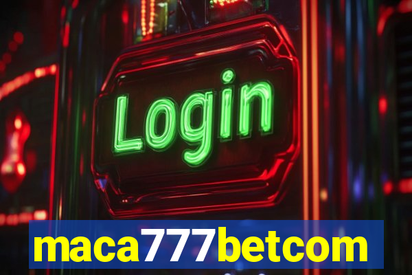 maca777betcom