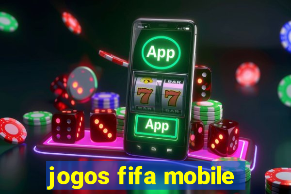 jogos fifa mobile