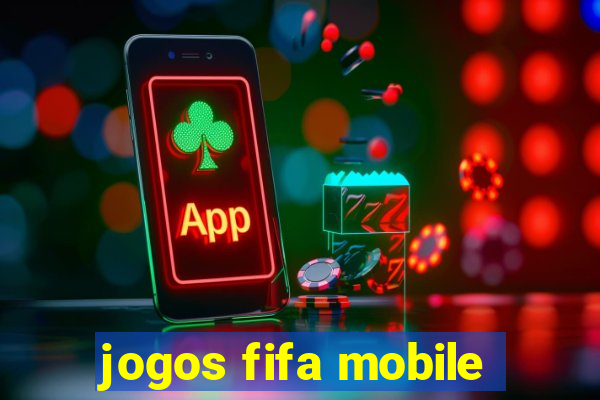 jogos fifa mobile