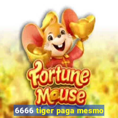 6666 tiger paga mesmo