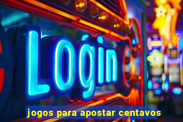 jogos para apostar centavos