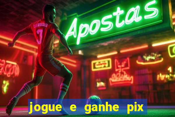 jogue e ganhe pix na hora