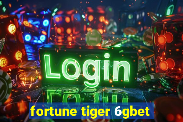 fortune tiger 6gbet