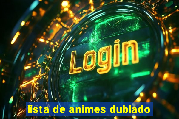 lista de animes dublado