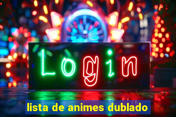 lista de animes dublado