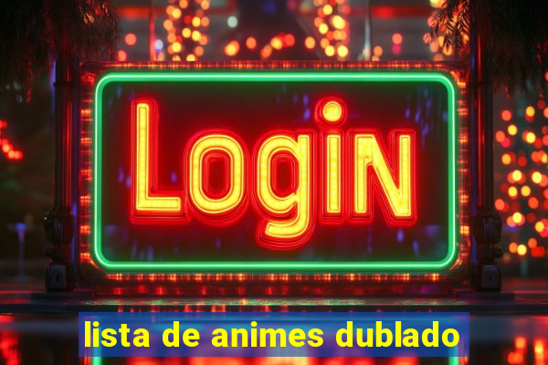 lista de animes dublado