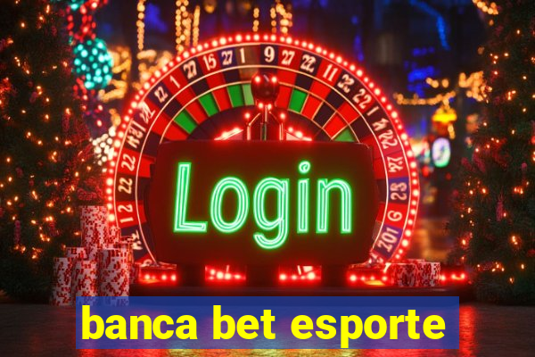 banca bet esporte