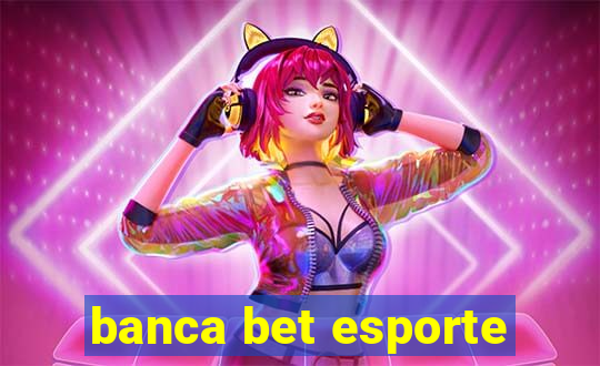 banca bet esporte