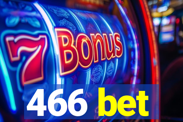 466 bet