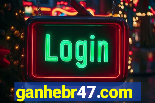 ganhebr47.com