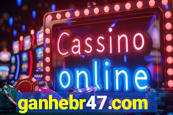 ganhebr47.com