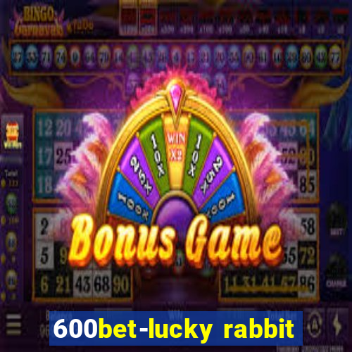 600bet-lucky rabbit