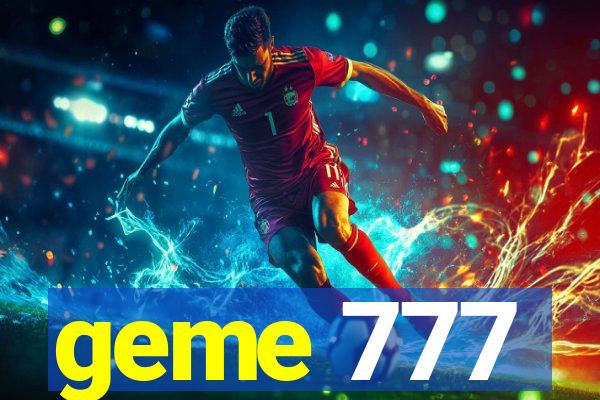 geme 777