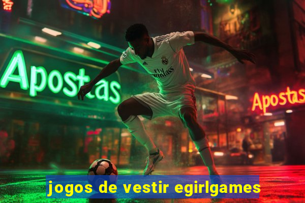 jogos de vestir egirlgames