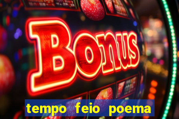 tempo feio poema tempo poesia fernando pessoa