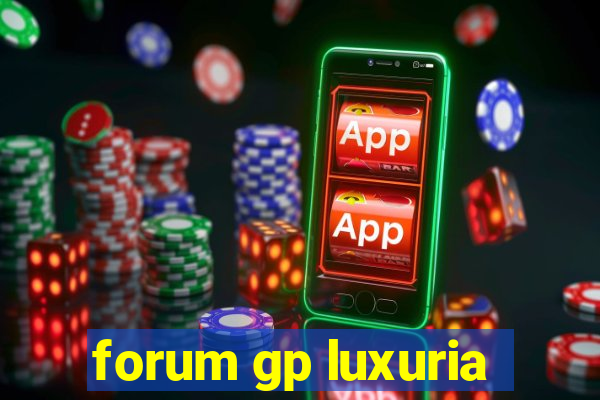 forum gp luxuria