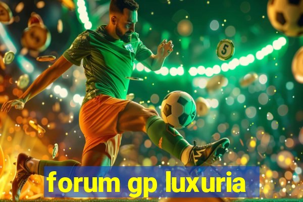 forum gp luxuria