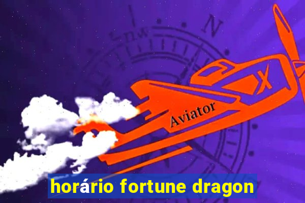 horário fortune dragon