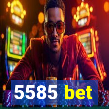 5585 bet