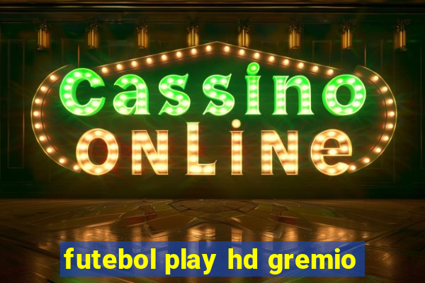 futebol play hd gremio