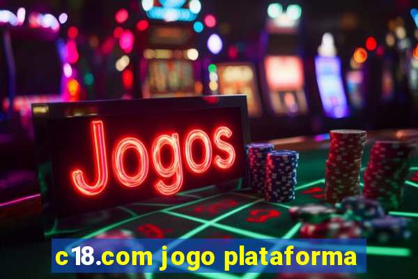 c18.com jogo plataforma