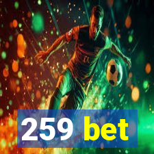 259 bet