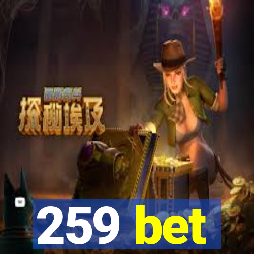 259 bet