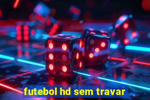 futebol hd sem travar